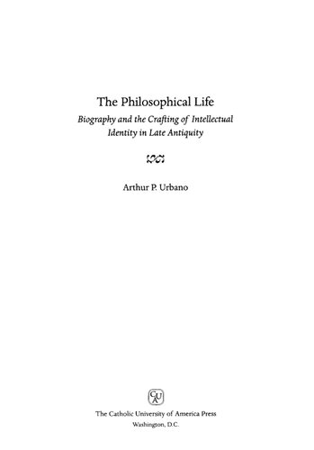 The Philosophical Life Biography And The Crafting Of Intellectual Identity In Late Antiquity Patristic Monograph Series Arthur P Urbano
