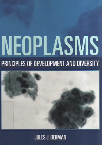 Neoplasms Principles Of Development And Diversity Jules J Berman