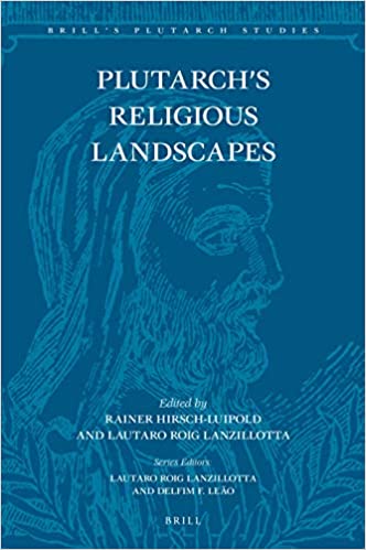 Plutarchs Religious Landscapes Rainer Hirschluipold Lautaro Roig Lanzillotta