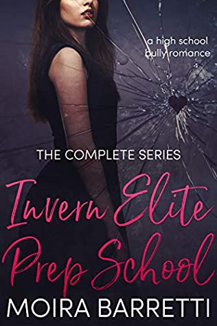 Invern Elite Prep School The Complete Series A High School Bully Romance Moira Barretti