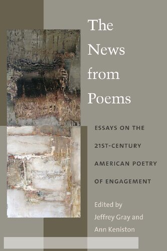 The News From Poems Essays On The 21stcentury American Poetry Of Engagement Jeffrey Gray Ann Keniston