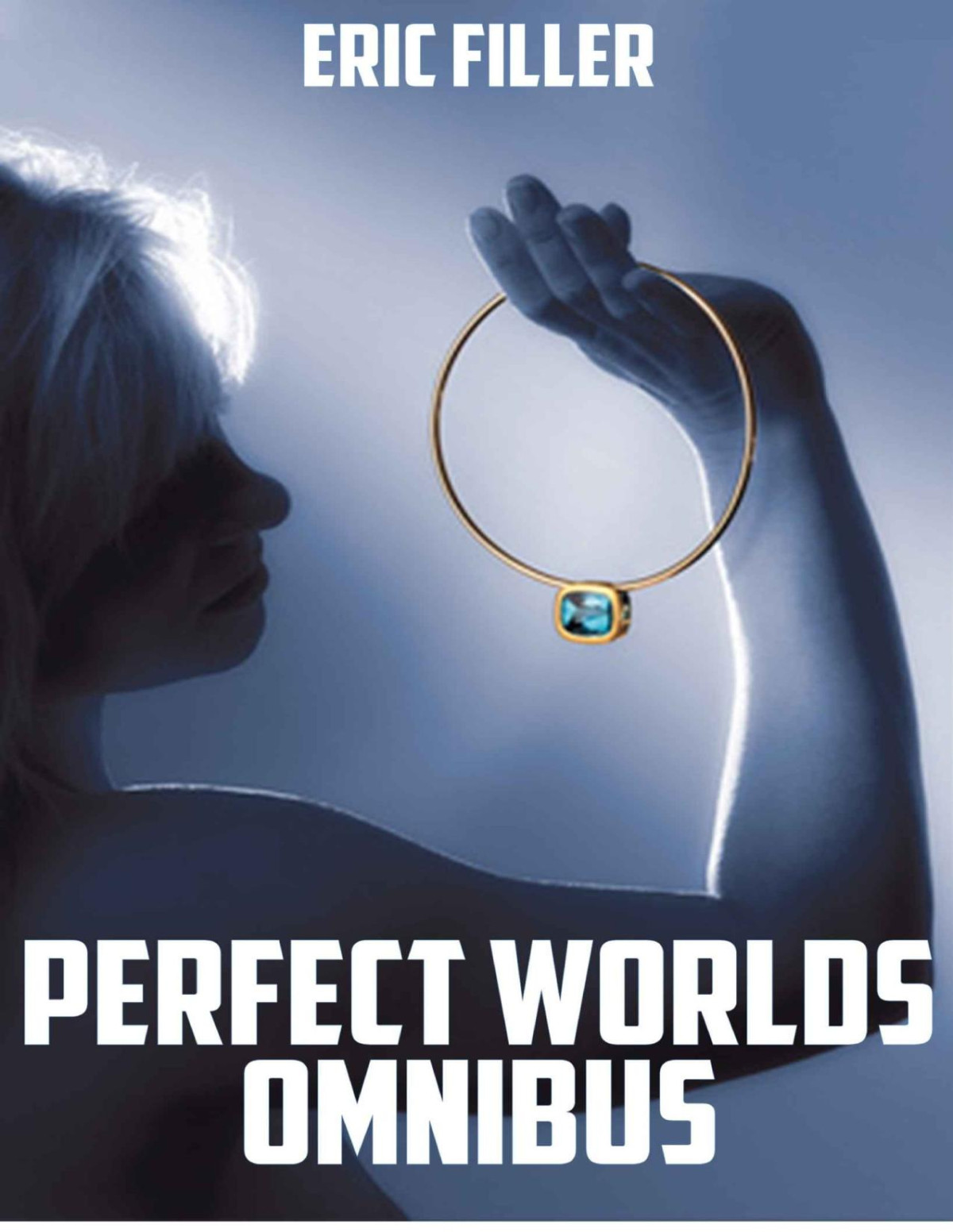 Perfect Worlds Trilogy Omnibus Eric Filler