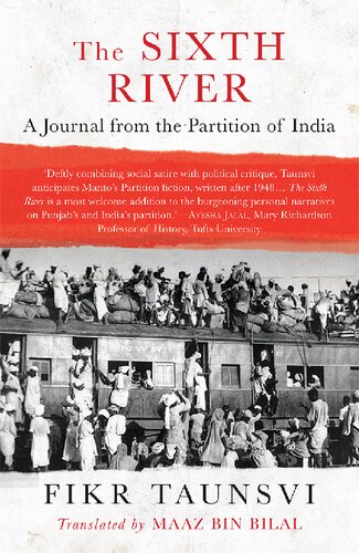 The Sixth River A Journal From The Partition Of India Fikr Taunsvi Tr Maaz Bin Bilal