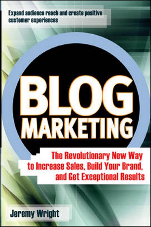 Blog Marketing 1st Edition Jeremy Wright