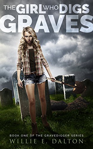 The Girl Who Digs Graves Willie E Dalton Dalton Willie E