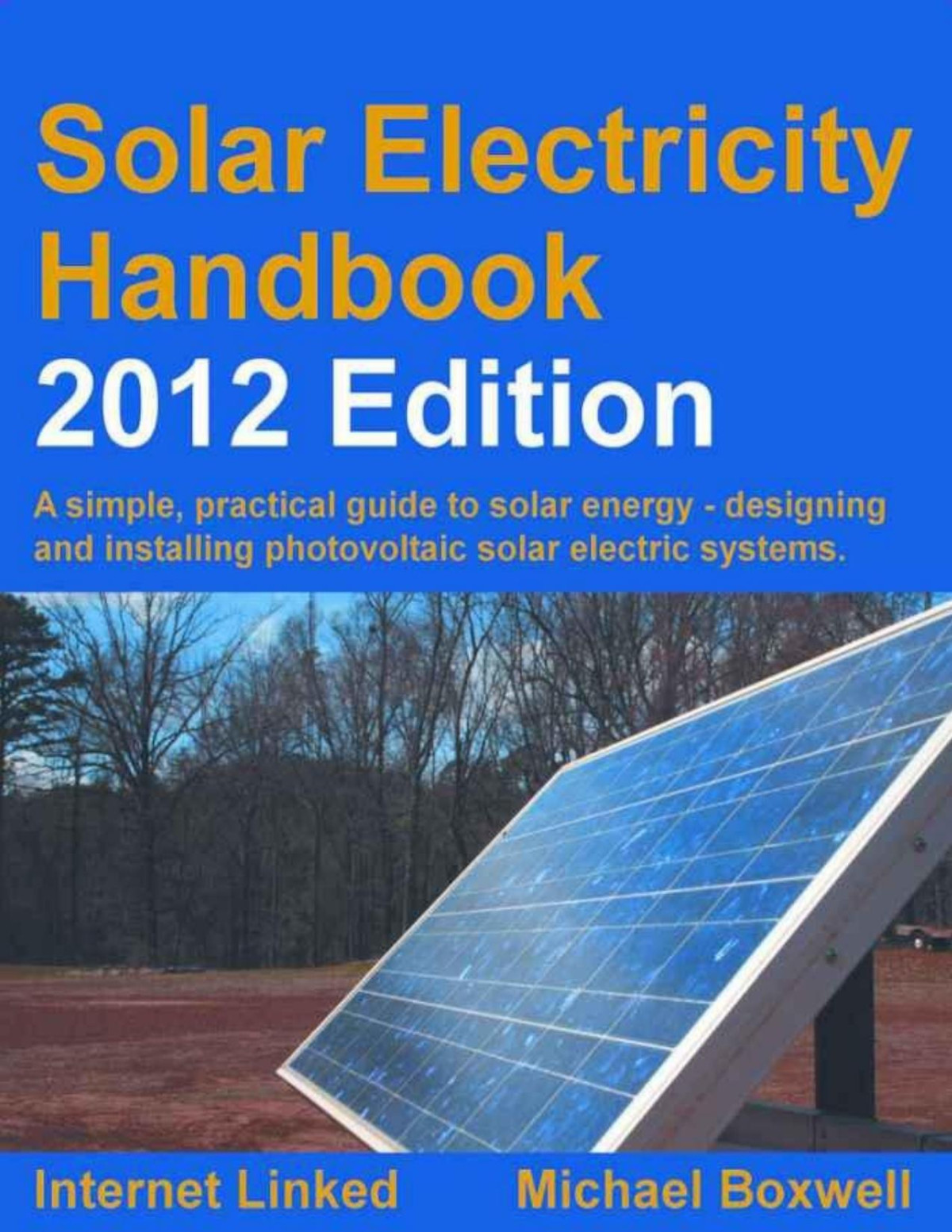 Solar Electricity Handbook A Simple Practical Guide To Solar Energy How To Design And Install Photovoltaic Solar Electric Systems 2012 Edition Michael Boxwell Boxwell