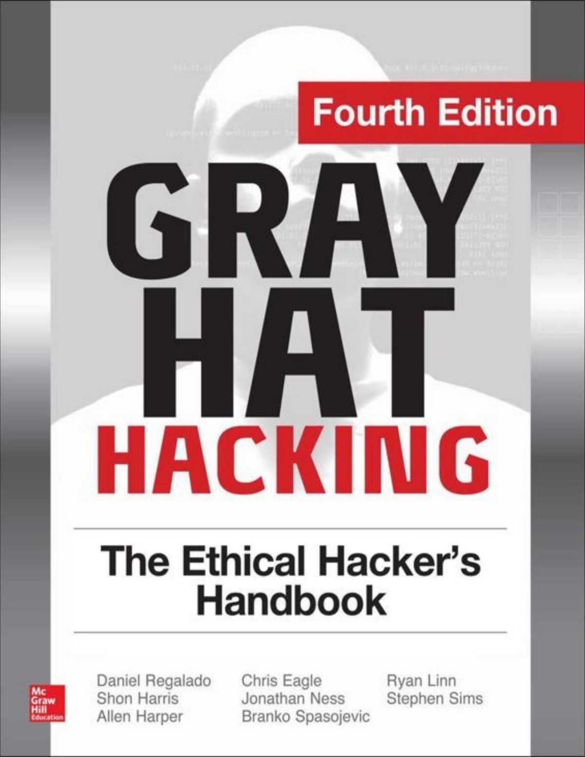 Gray Hat Hacking The Ethical Hackers Handbook Fourth Edition Daniel Regalado Shon Harris Ryan Linn Regalado