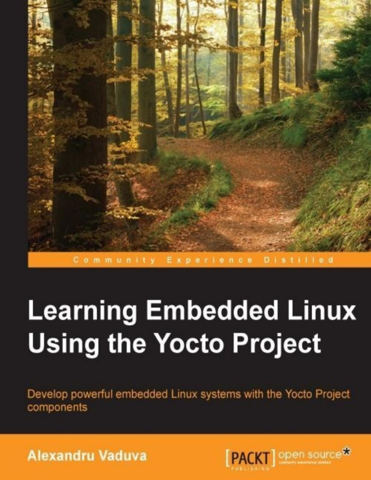 Learning Embedded Linux Using The Yocto Project Develop Powerful Embedded Linux Systems With The Yocto Project Components Vaduva