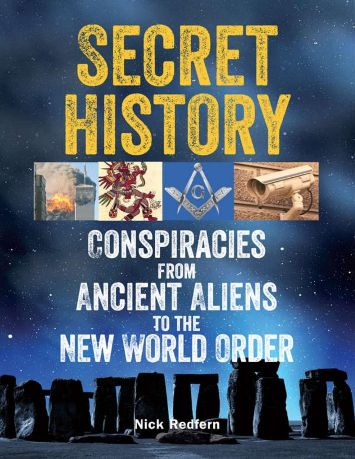 Secret History Conspiracies From Ancient Aliens To The New World Order Nick Redfern Redfern