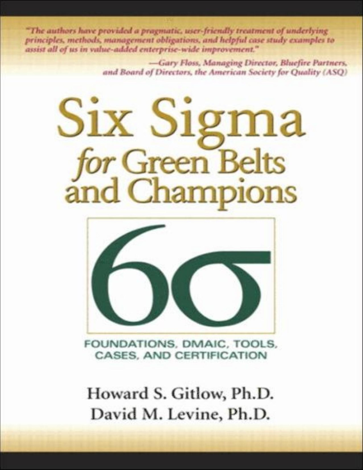 Six Sigma For Green Belts And Champions Foundations Dmaic Tools Cases And Certification Levine