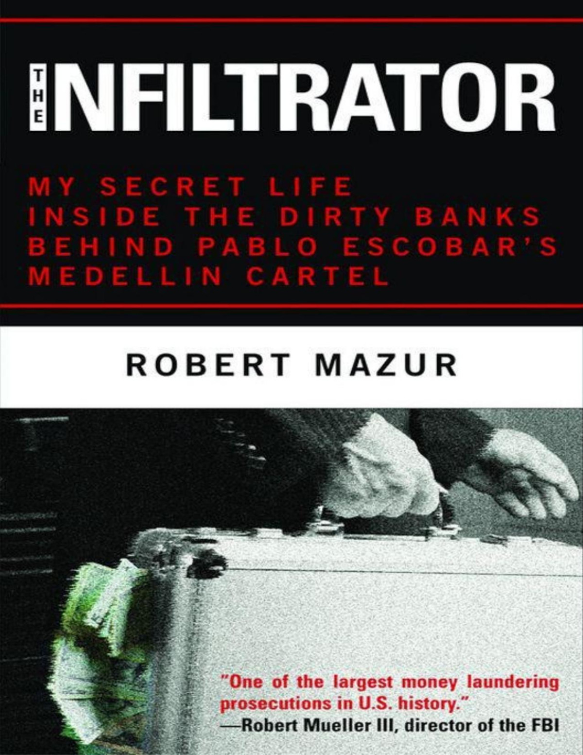 The Infiltrator My Secret Life Inside The Dirty Banks Behind Pablo Escobars Medelln Cartel Pdfdrivecom Mazur