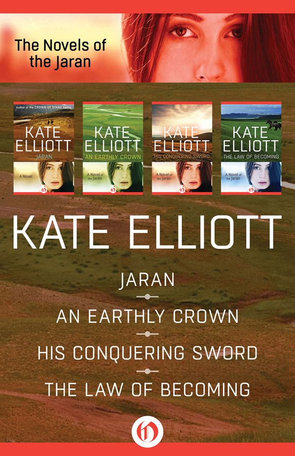 Jaran An Earthly Crown His Conquering Sword And The Law Of Becoming Kate Elliott Elliott
