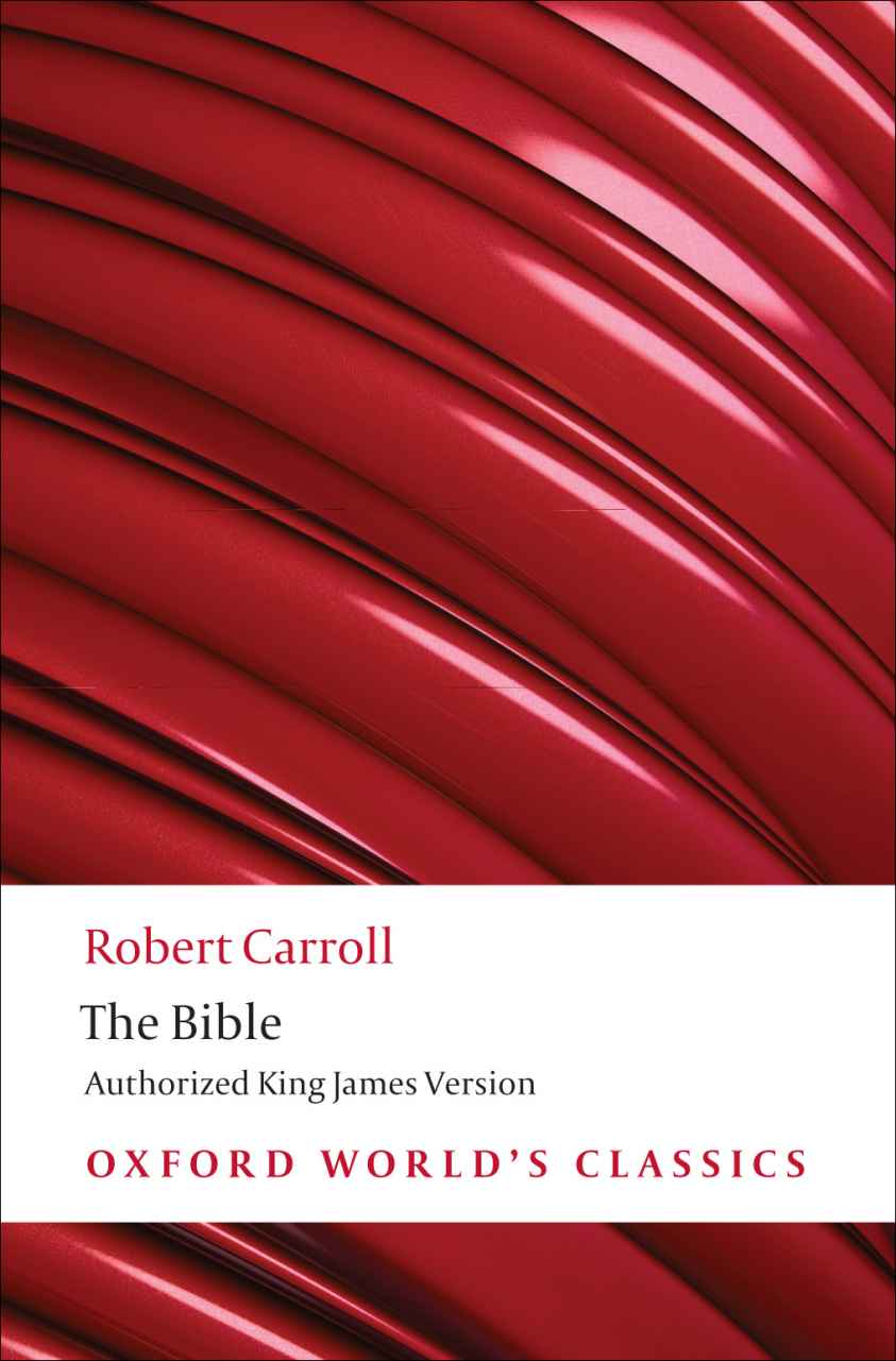 The Bible Authorized King James Version Oxford Worlds Classics Robert Carroll Stephen Prickett Carroll