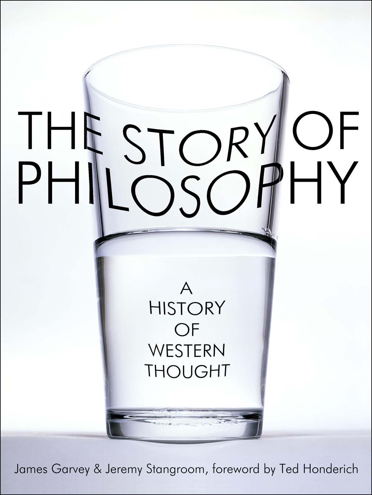 The Story Of Philosophy A History Of Western Thought James Garvey Jeremy Stangroom