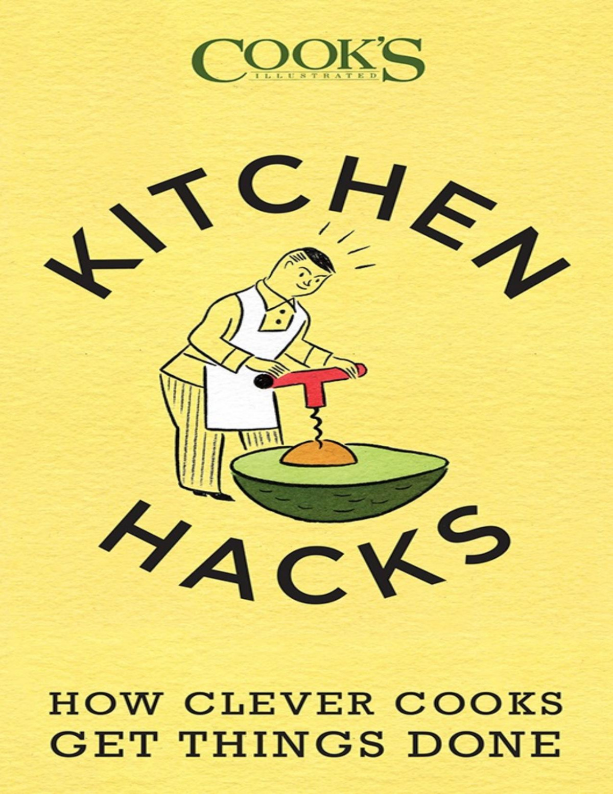 Kitchen Hacks How Clever Cooks Get Things Done Americas Test Kitchen Illustrated
