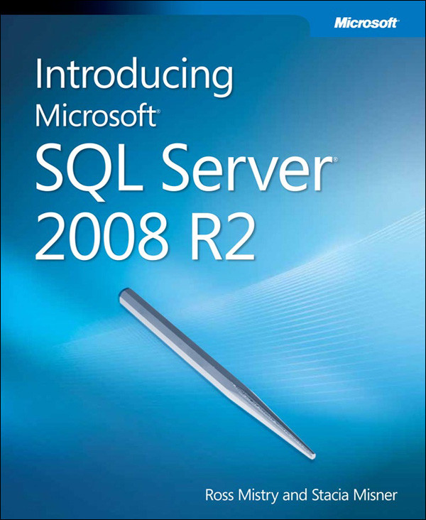 Introducing Microsoft Sql Server 2008 R2 Ross Mistry Stacia Misner