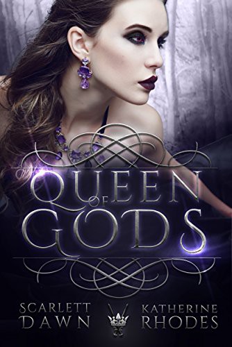Queen Of Gods Scarlett Dawn Katherine Rhodes Dawn Scarlett Rhodes