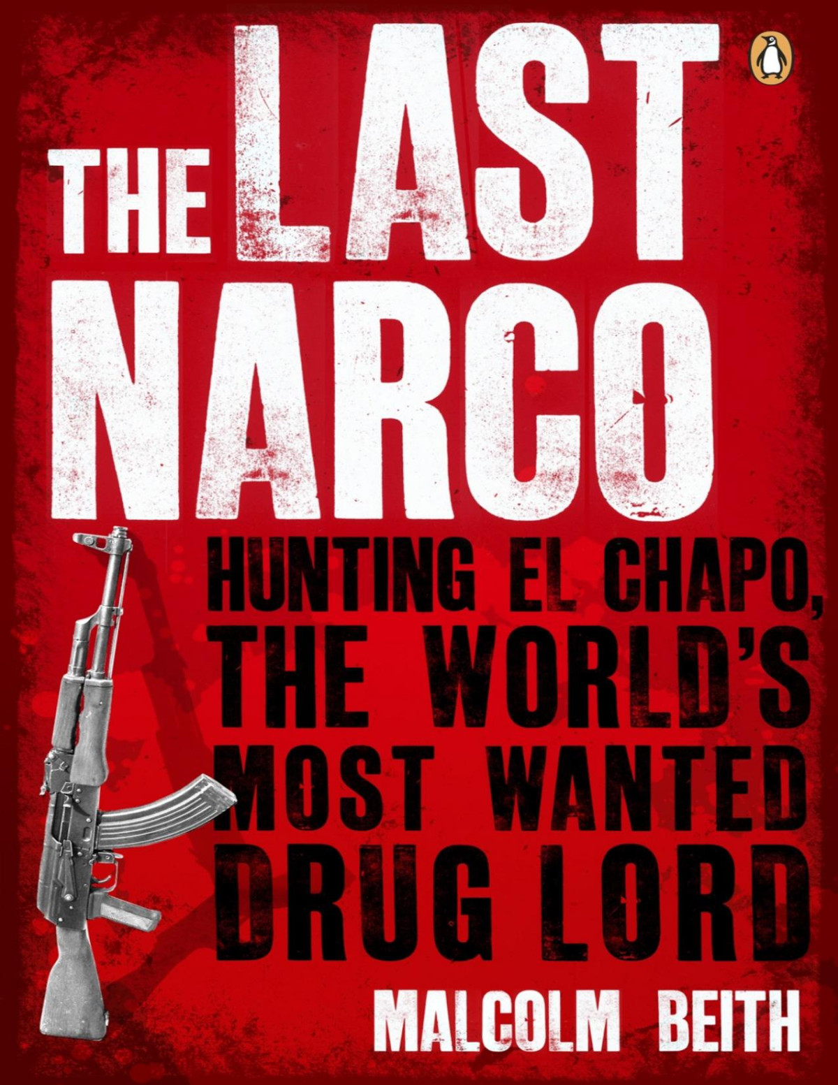 The Last Narco Hunting El Chapo The Worlds Mostwanted Drug Lord Pdfdrivecom Beith