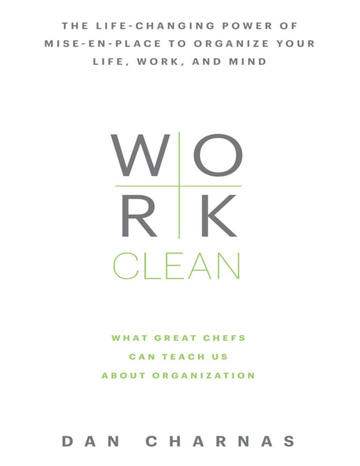 Work Clean The Lifechanging Power Of Miseenplace To Organize Your Life Work And Mind Pdfdrivecom Dan Charnas