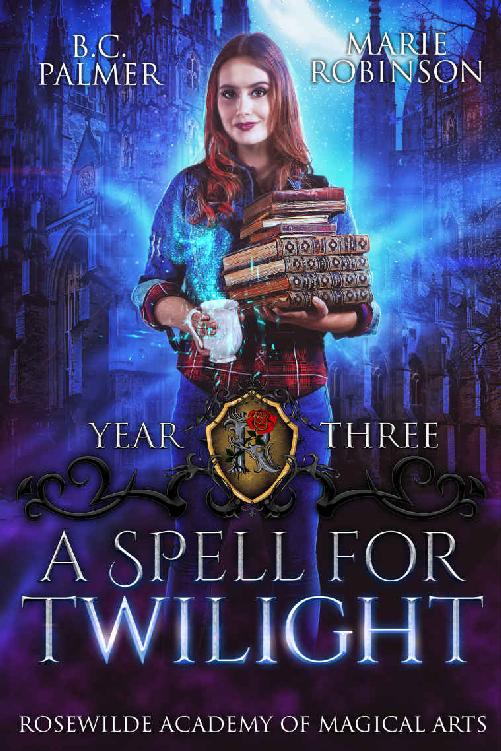 A Spell For Twilight Rosewilde Academy Of Magical Arts Bc Palmer Marie Robinson Palmer