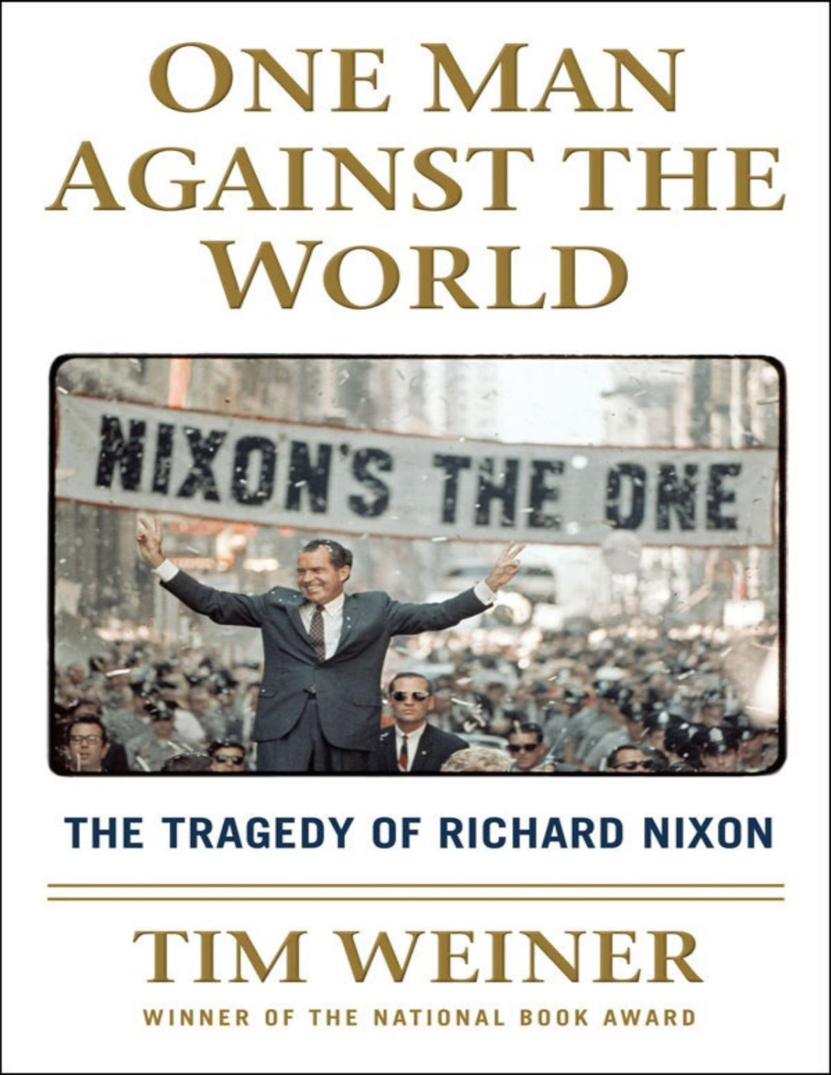 One Man Against The World The Tragedy Of Richard Nixon Pdfdrivecom Tim Weiner Weiner