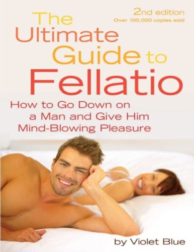 The Ultimate Guide To Fellatio How To Go Down On A Man And Give Him Mindblowing Pleasure Pdfdrivecom Violet Blue