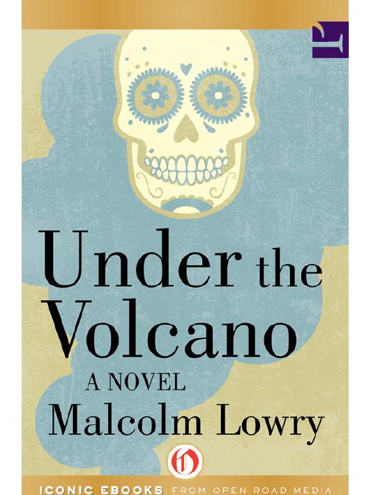 Under The Volcano Malcolm Lowry