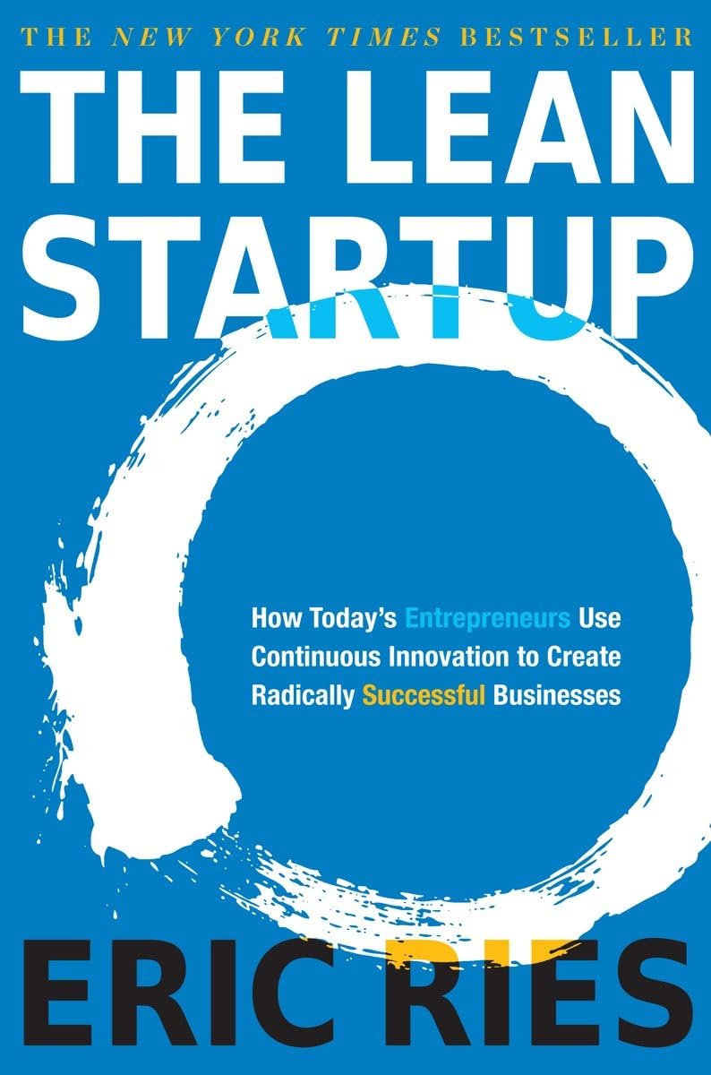 The Lean Startup How Todays Entrepreneurs Use Continuous Innovation To Create Radically Successful Businesses Eric Ries Ries