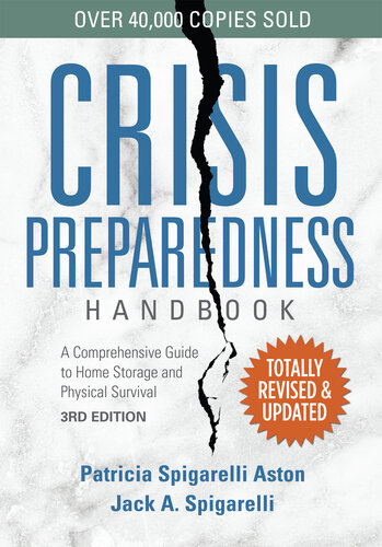 Crisis Preparedness Handbook A Comprehensive Guide To Home Storage And Physical Survival 3rd Edition 3rd Edition Patricia Spigarelli Aston