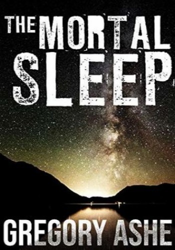 The Mortal Sleep Gregory Ashe