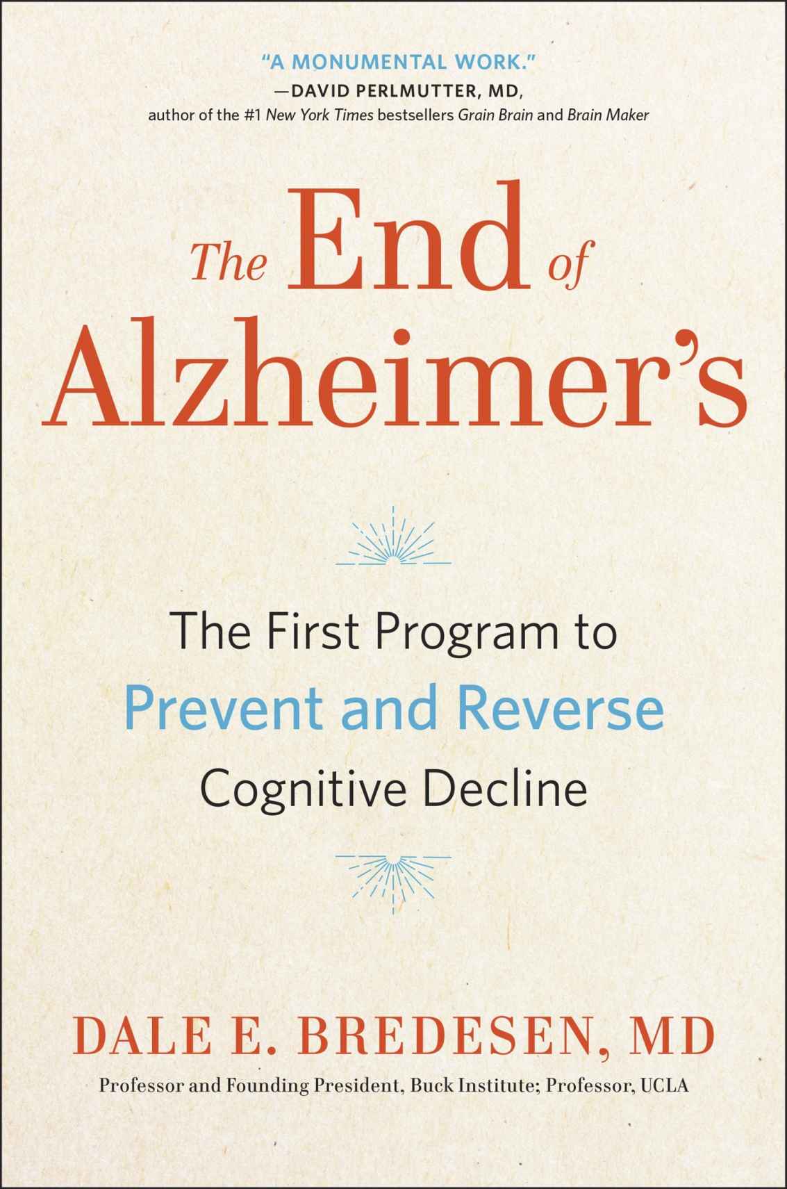 The End Of Alzheimers The First Program To Prevent And Reverse Cognitive Decline Dale Bredesen Bredesen