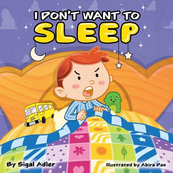 I Dont Want To Sleep Teaching Kids The Importance Of Sleep Bedtimes Sleep Childrens Picture Book Book 1 Sigal Adler Adler