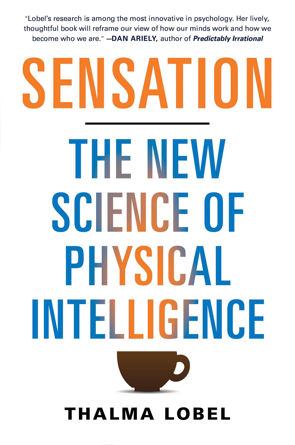 Sensation The New Science Of Physical Intelligence Thalma Lobel Lobel