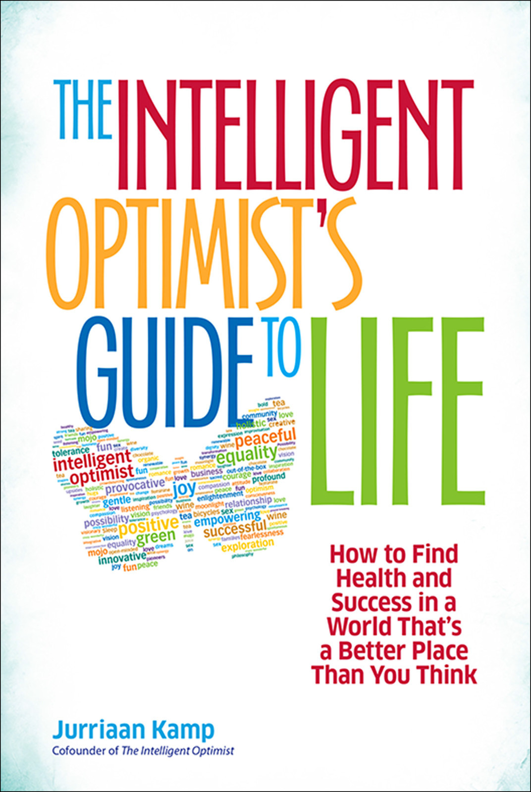 The Intelligent Optimists Guide To Life Jurriaan Kamp Kamp