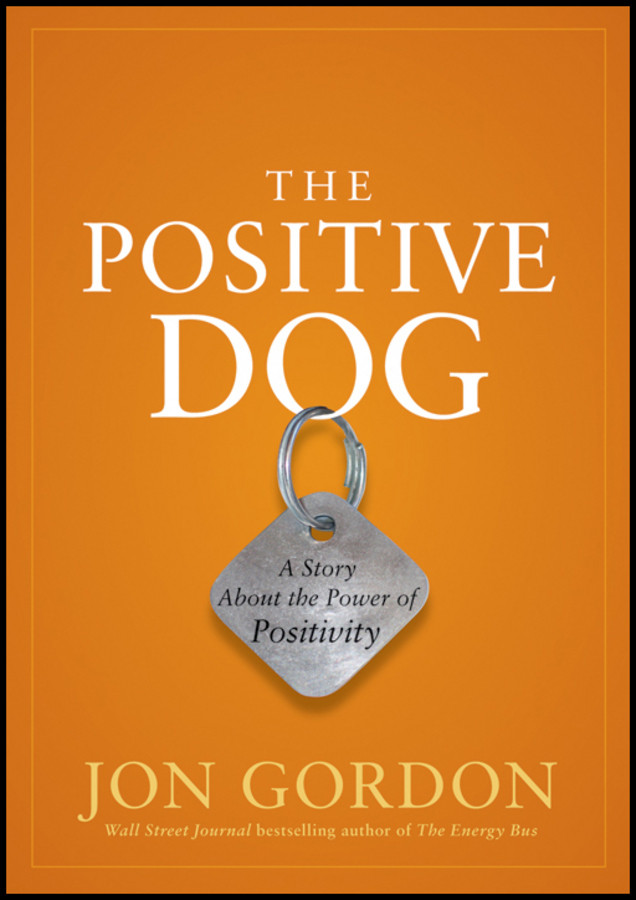 The Positive Dog Jon Gordon Gordon Jon
