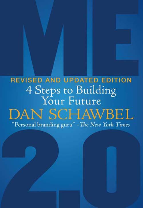 Me 20 Revised And Updated Edition 4 Steps To Building Your Future Dan Schawbel