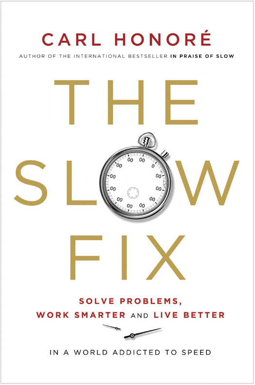 The Slow Fix Carl Honore Honore Carl