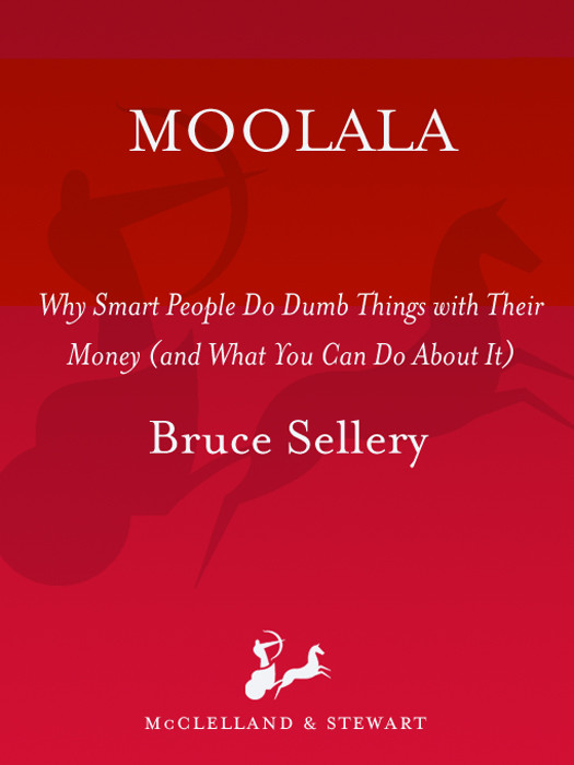Moolala Why Smart People Do Dumb Things With Their Money And What You Can Do About It Bruce Sellery