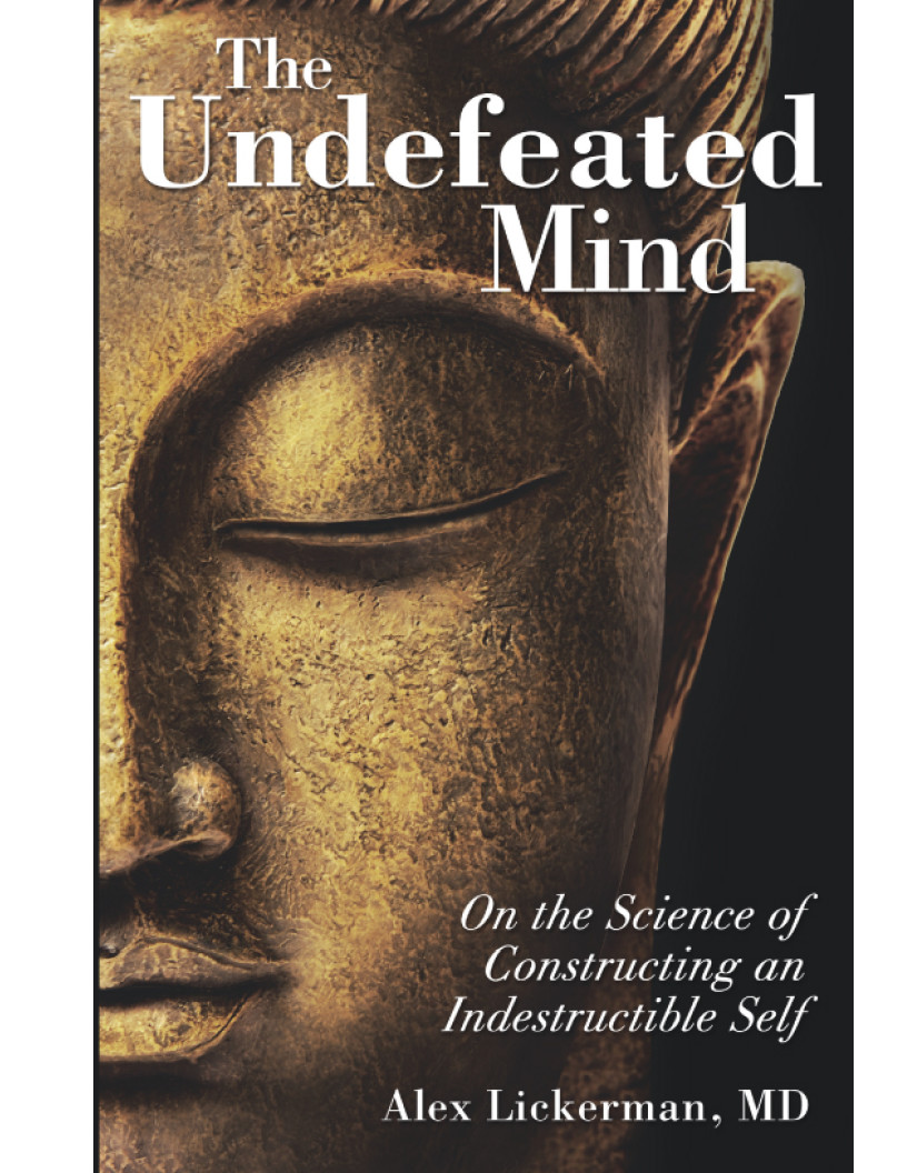 The Undefeated Mind Alex Lickerman Md Lickerman Alex Md