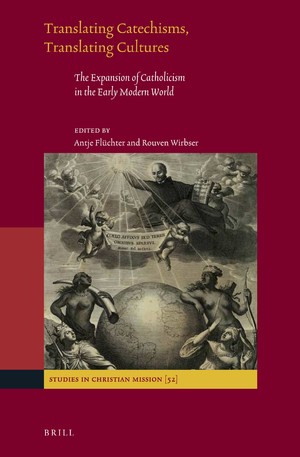 Translating Catechisms Translating Cultures The Expansion Of Catholicism In The Early Modern World Studies In Christian Mission Multilingual Antje Flchter