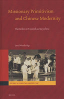 Missionary Primitivism And Chinese Modernity The Brethren In Twentiethcentury China Studies In Christian Mission Bilingual David Woodbridge