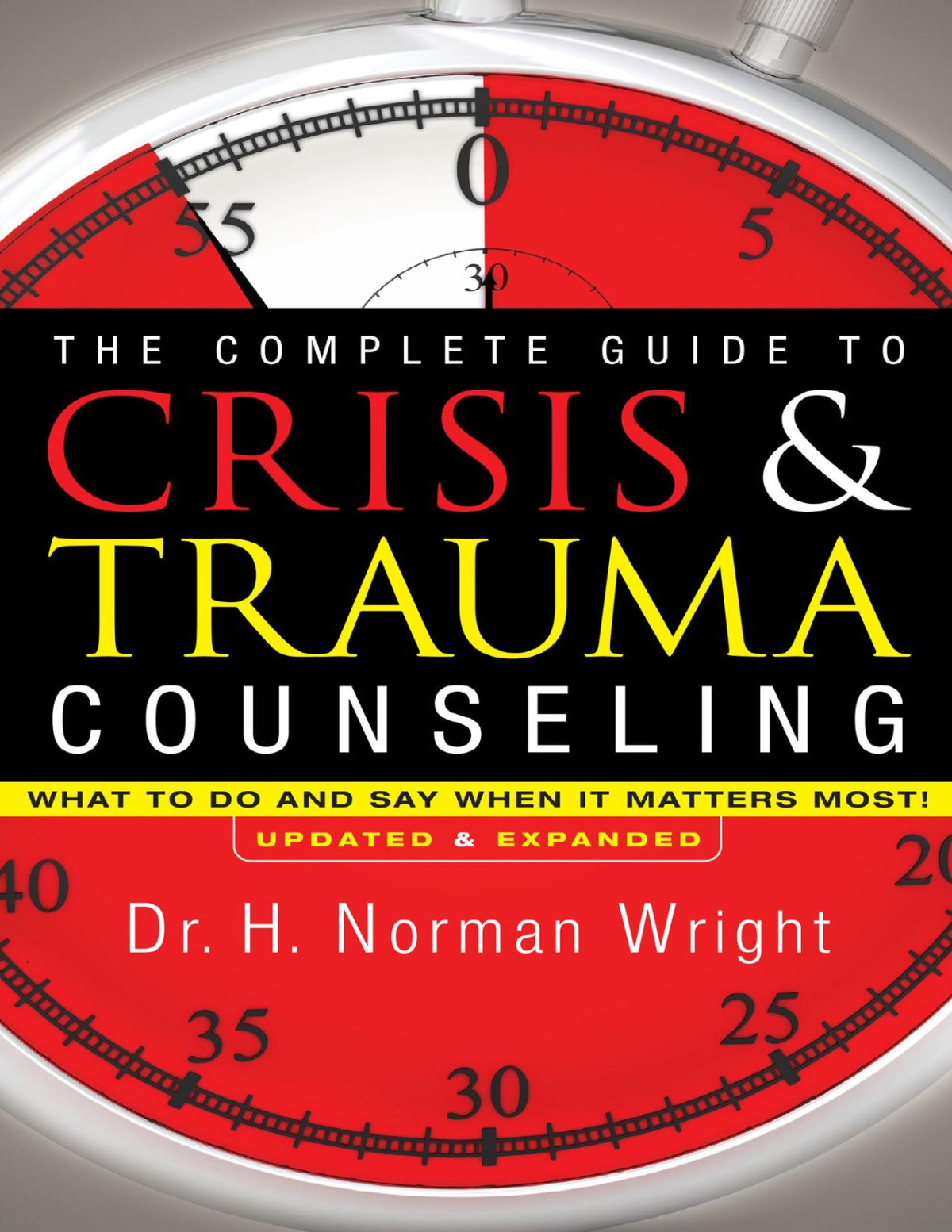 The Complete Guide To Crisis Trauma Counseling Wright H Norman