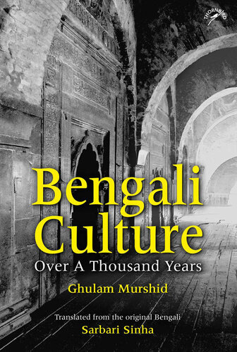Bengali Culture Over A Thousand Years Ghulam Murshid Sarbari Sinha