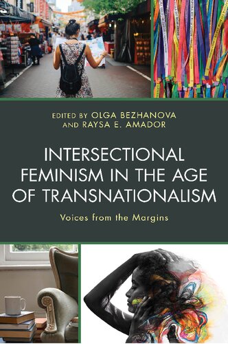 Intersectional Feminism In The Age Of Transnationalism Voices From The Margins Olga Bezhanova And Raysa E Amador