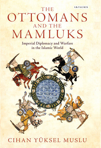 The Ottomans And The Mamluks Cihan Yuksel Muslu