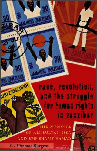 Race Revolution And The Struggle For Human Rights In Zanzibar The Memoirs Of Ali Sultan Issa And Seif Sharif Hamad G Thomas Burgess Seif Sharif Hamad Ali Sultan Issa