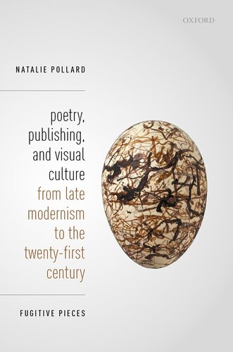 Poetry Publishing And Visual Culture From Late Modernism To The Twentyfirst Century Fugitive Pieces Pollard