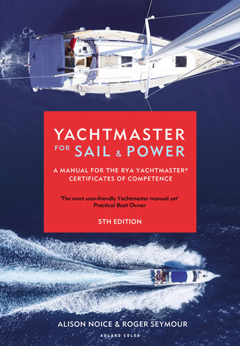 Yachtmaster For Sail And Power A Manual For The Rya Yachtmaster Certificates Of Competence 5th Edition Roger Seymour