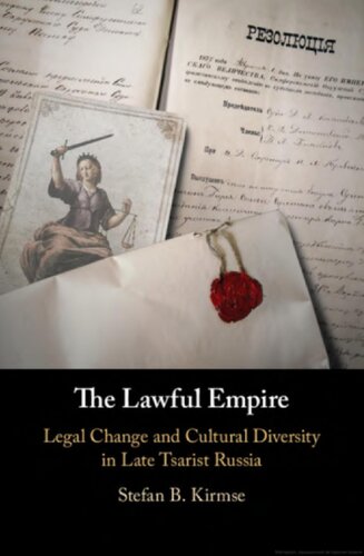 The Lawful Empire Legal Change And Cultural Diversity In Late Tsarist Russia Stefan B Kirmse