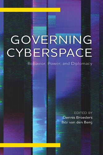 Governing Cyberspace Behavior Power And Diplomacy Dennis Broeders Editor